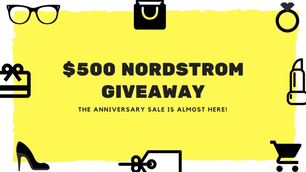 Nordstrom Anniversary Sale Prep 500 Nordstrom Giftcard Giveaway